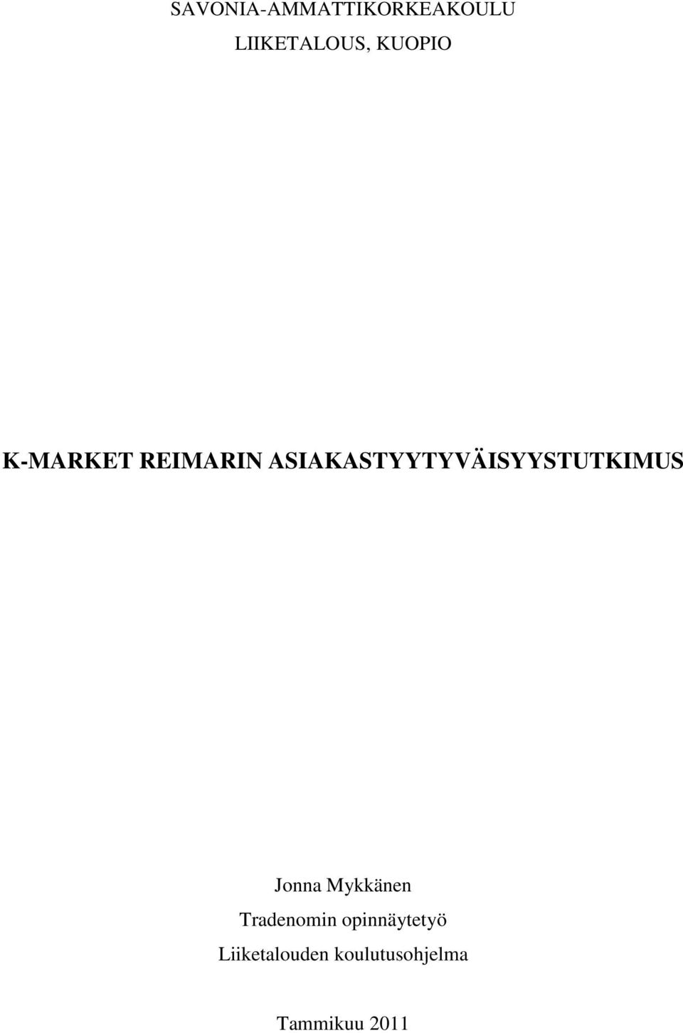 ASIAKASTYYTYVÄISYYSTUTKIMUS Jonna Mykkänen