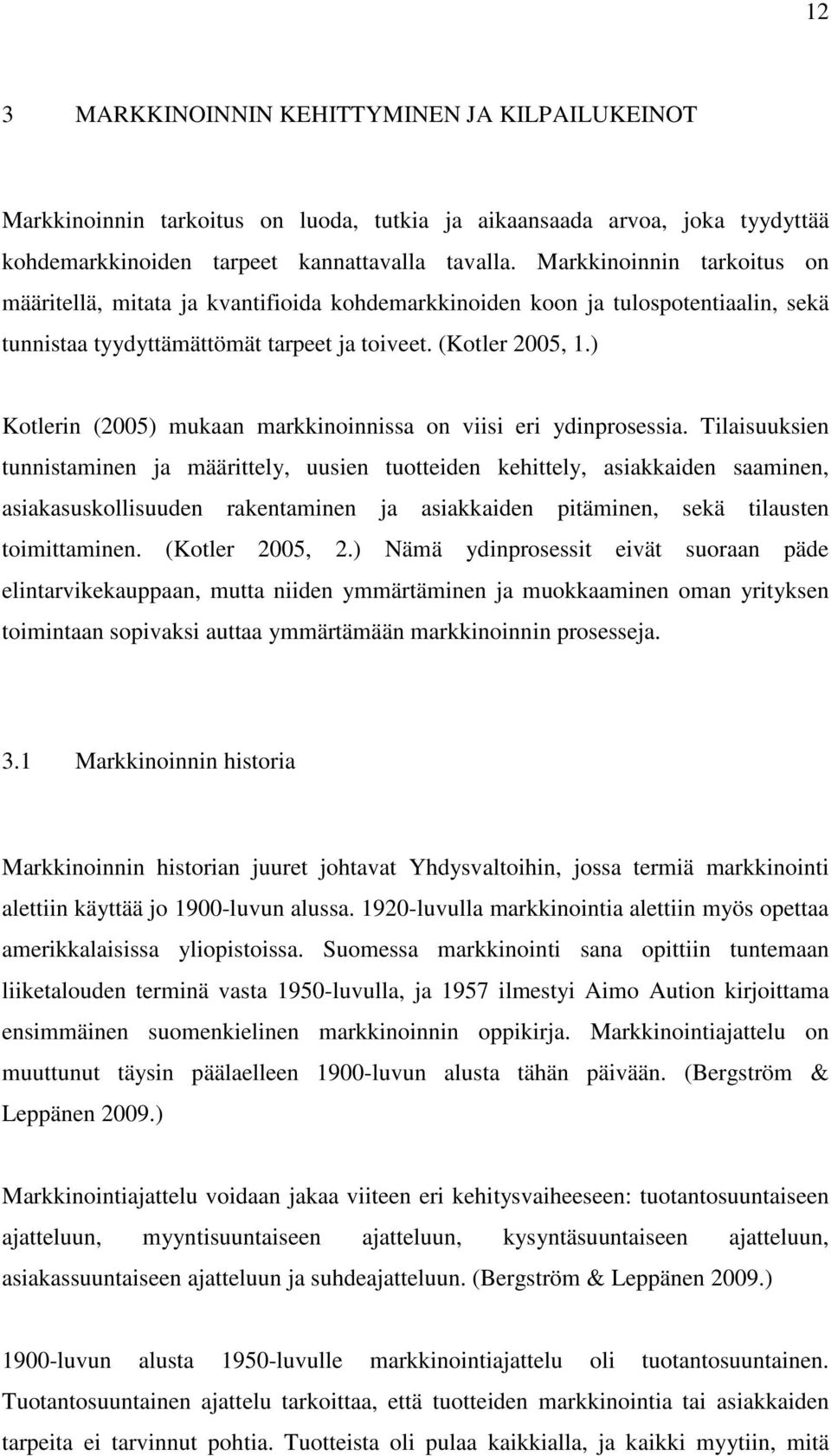 ) Kotlerin (2005) mukaan markkinoinnissa on viisi eri ydinprosessia.