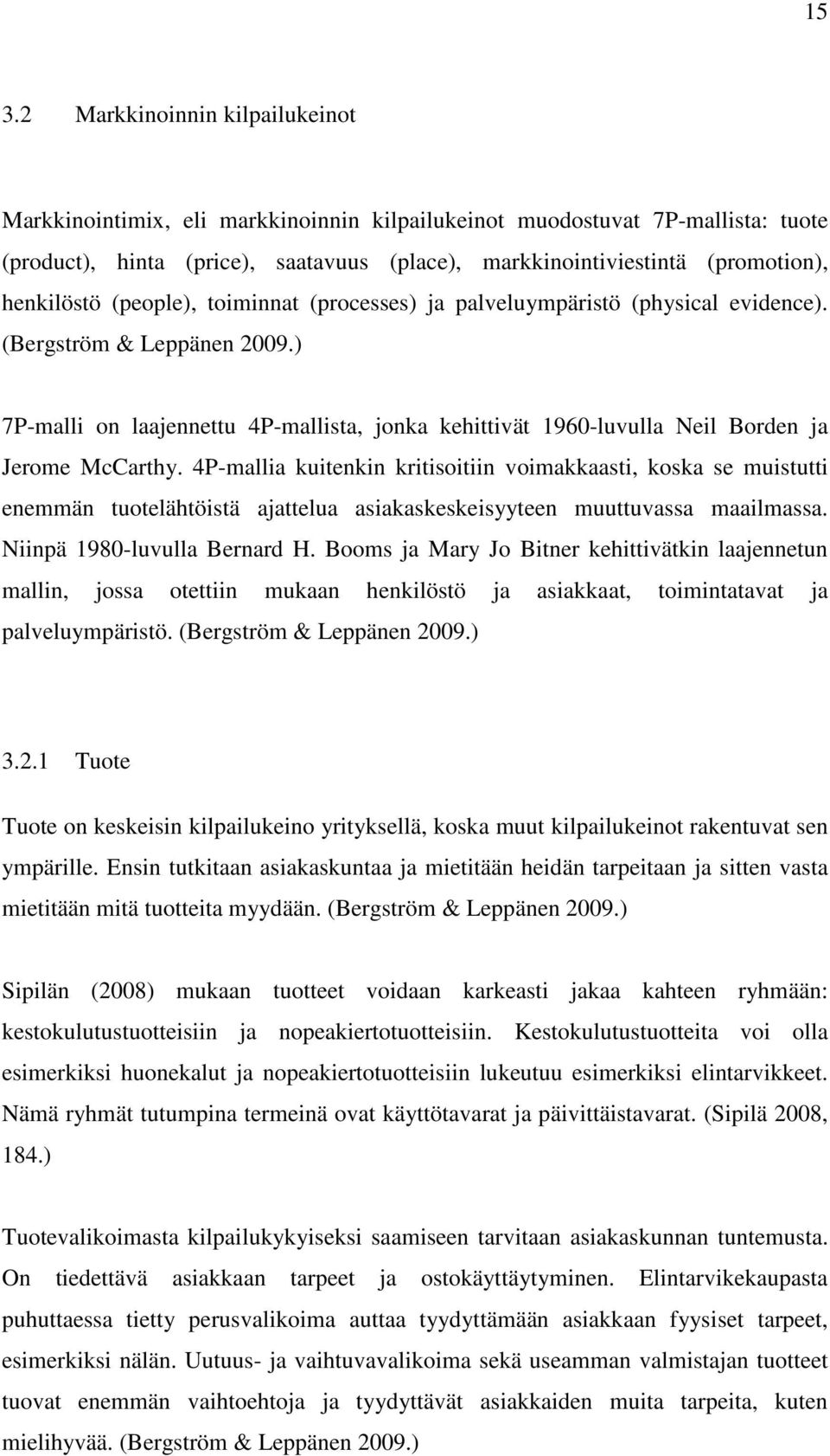 ) 7P-malli on laajennettu 4P-mallista, jonka kehittivät 1960-luvulla Neil Borden ja Jerome McCarthy.