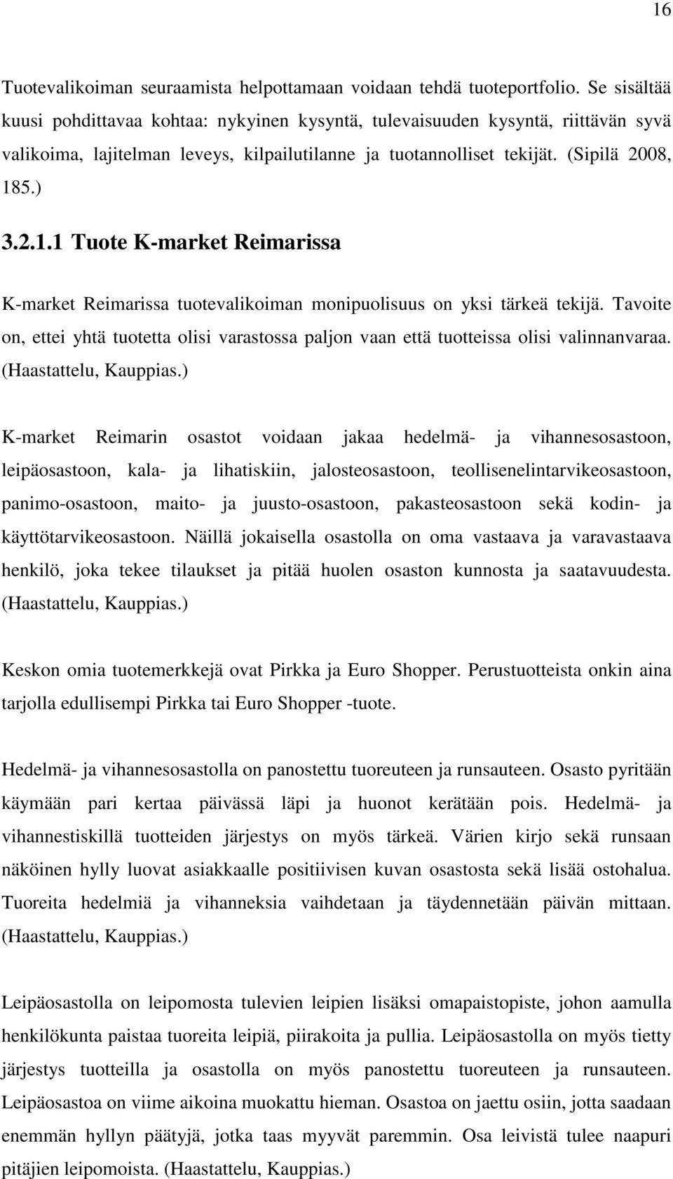 5.) 3.2.1.1 Tuote K-market Reimarissa K-market Reimarissa tuotevalikoiman monipuolisuus on yksi tärkeä tekijä.
