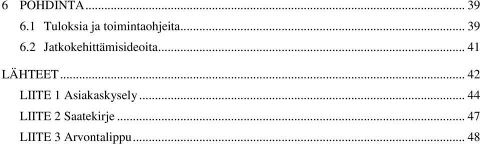 2 Jatkokehittämisideoita... 41 LÄHTEET.