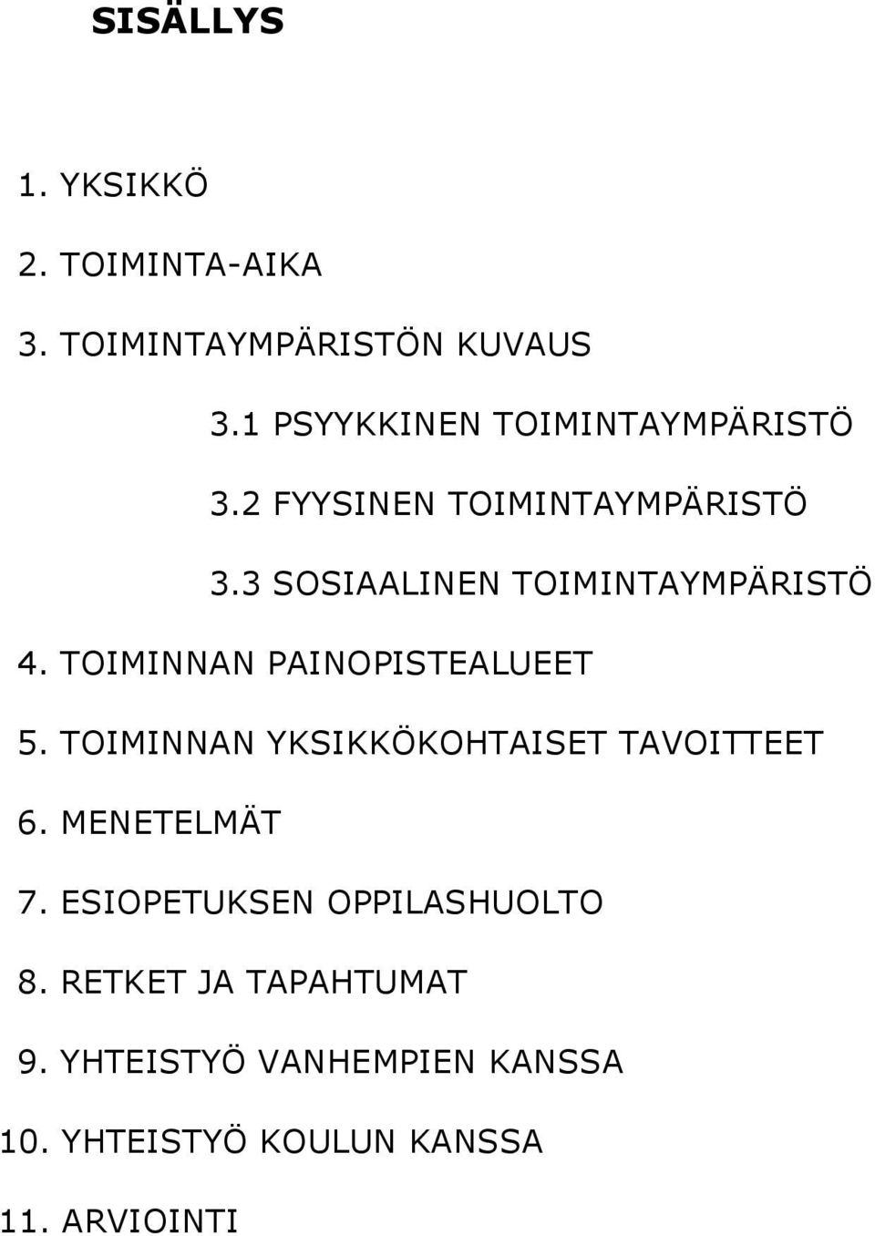 3 SOSIAALINEN TOIMINTAYMPÄRISTÖ 4. TOIMINNAN PAINOPISTEALUEET 5.