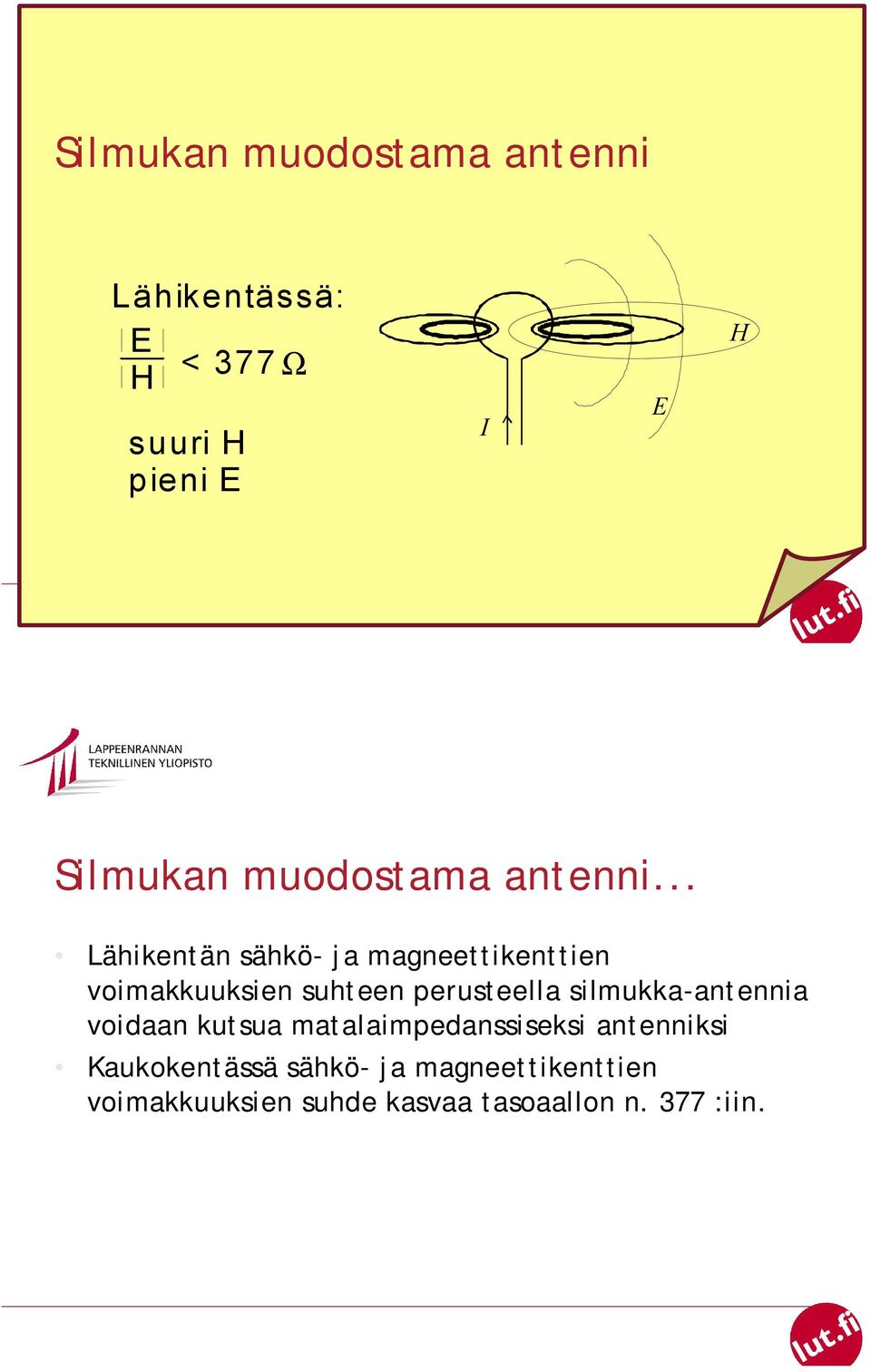 .. Lähikentän sähkö- ja magneettikenttien voimakkuuksien suhteen perusteella