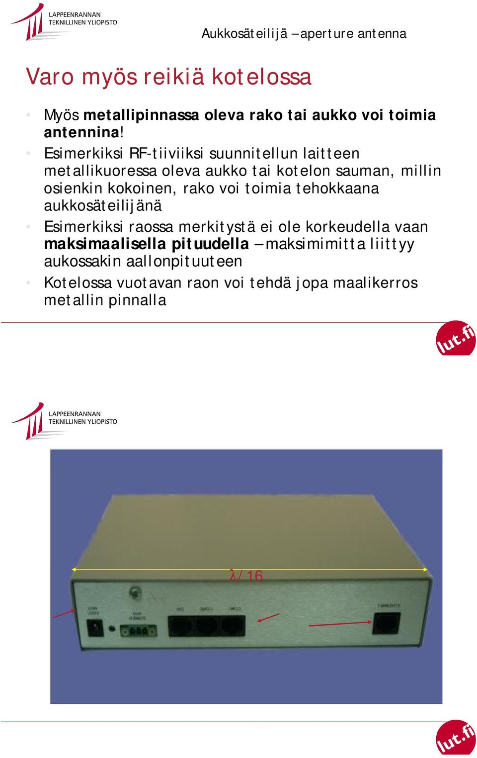 rako voi toimia tehokkaana aukkosäteilijänä Esimerkiksi raossa merkitystä ei ole korkeudella vaan maksimaalisella