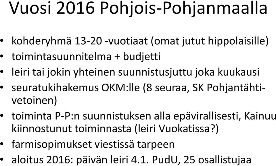 Pohjantähtivetoinen) toiminta P-P:n suunnistuksen alla epävirallisesti, Kainuu kiinnostunut toiminnasta