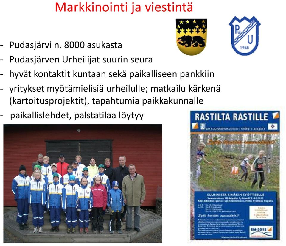 kuntaan sekä paikalliseen pankkiin - yritykset myötämielisiä