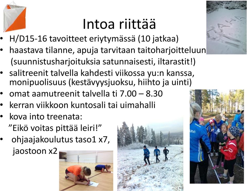 ) salitreenit talvella kahdesti viikossa yu:n kanssa, monipuolisuus (kestävyysjuoksu, hiihto ja uinti)