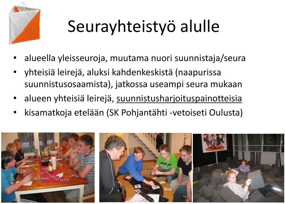 suunnistusosaamista), jatkossa useampi seura mukaan alueen yhteisiä