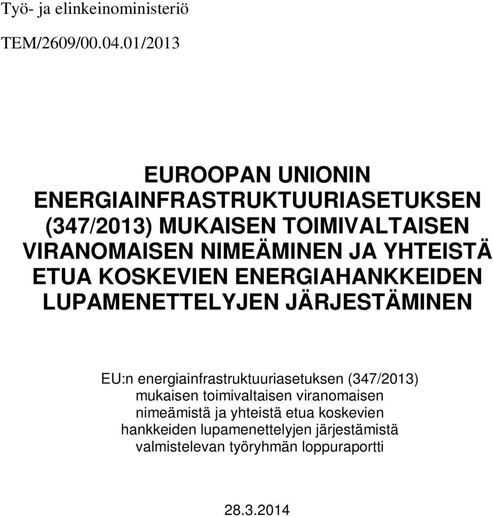 NIMEÄMINEN JA YHTEISTÄ ETUA KOSKEVIEN ENERGIAHANKKEIDEN LUPAMENETTELYJEN JÄRJESTÄMINEN EU:n