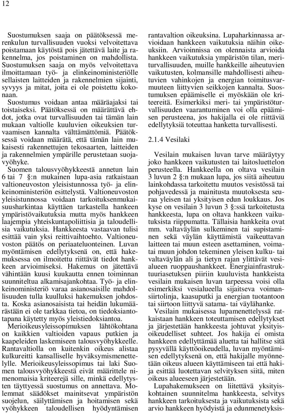 Suostumus voidaan antaa määräajaksi tai toistaiseksi.