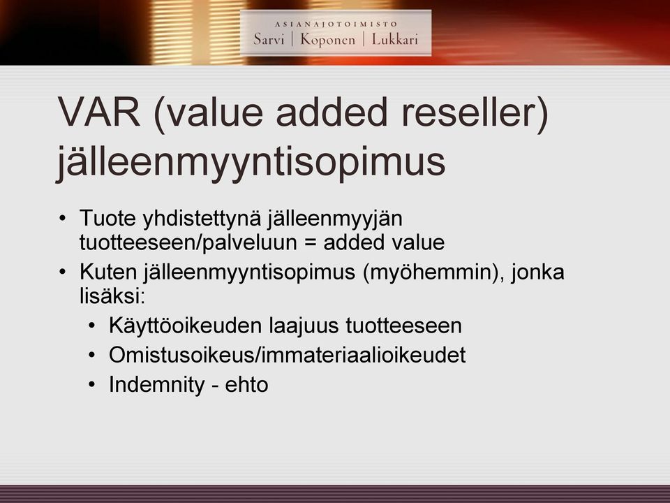 Kuten jälleenmyyntisopimus (myöhemmin), jonka lisäksi: