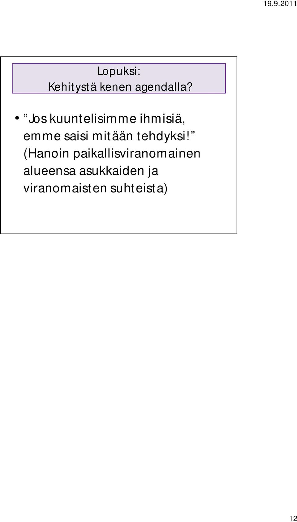 mitään tehdyksi!