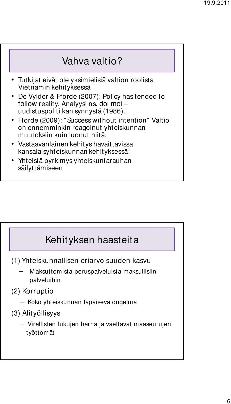 Vastaavanlainen kehitys havaittavissa kansalaisyhteiskunnan kehityksessä!