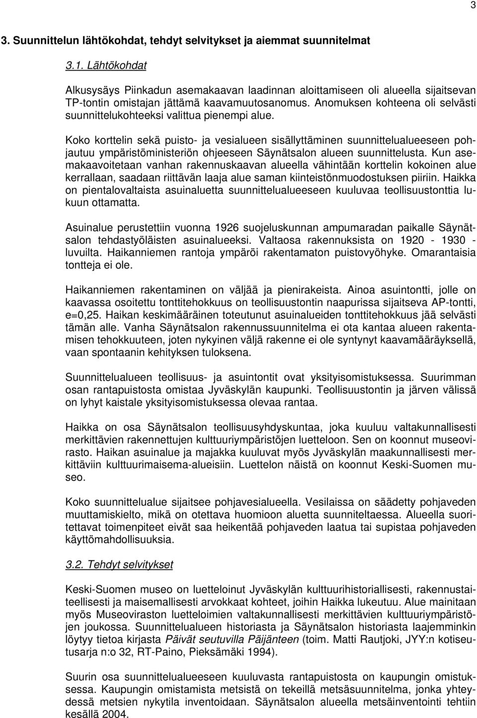 Anomuksen kohteena oli selvästi suunnittelukohteeksi valittua pienempi alue.