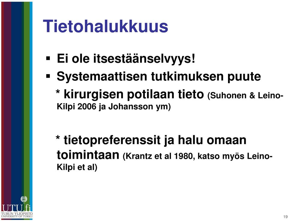 (Suhonen & Leino- Kilpi 2006 ja Johansson ym) *