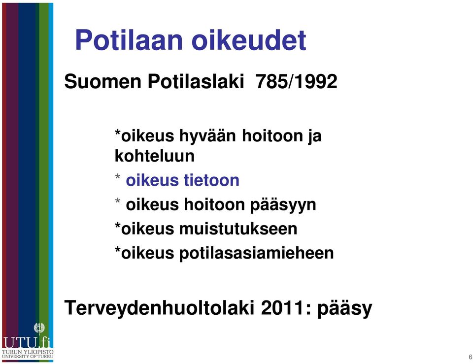 tietoon * oikeus hoitoon pääsyyn *oikeus