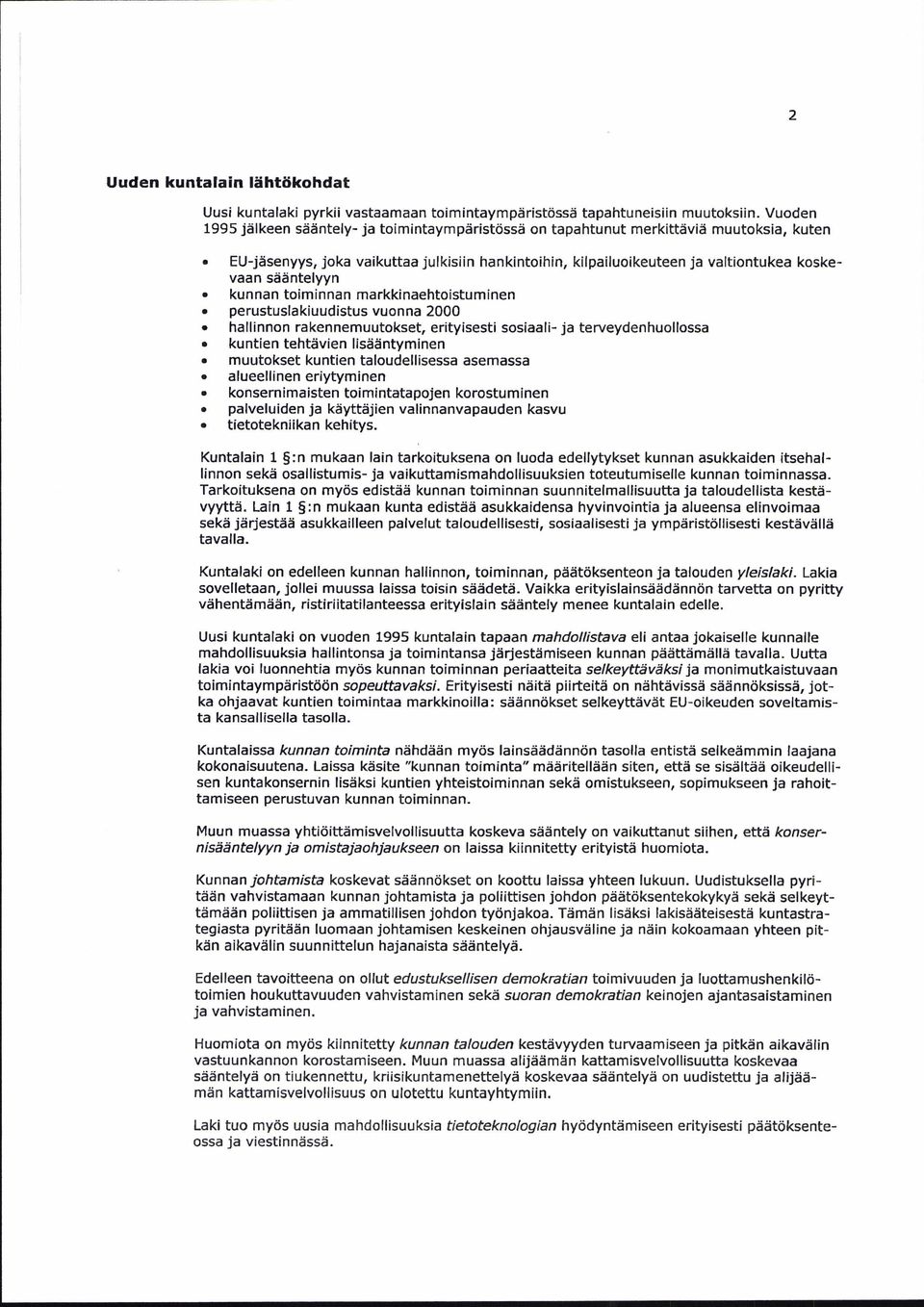 sääntelyyn kunnan toiminnan markkinaehtoistuminen perustuslakiuudistus vuonna 2000 hallinnon rakennemuutokset, erityisesti sosiaali - ja terveydenhuollossa kuntien tehtävien lisääntyminen muutokset