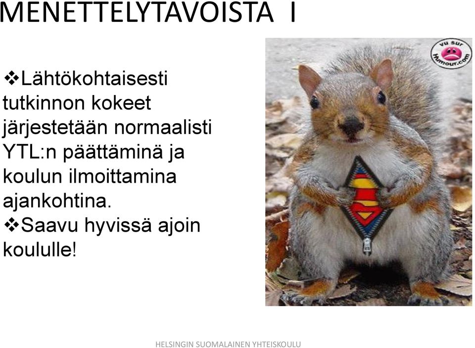 normaalisti YTL:n päättäminä ja koulun