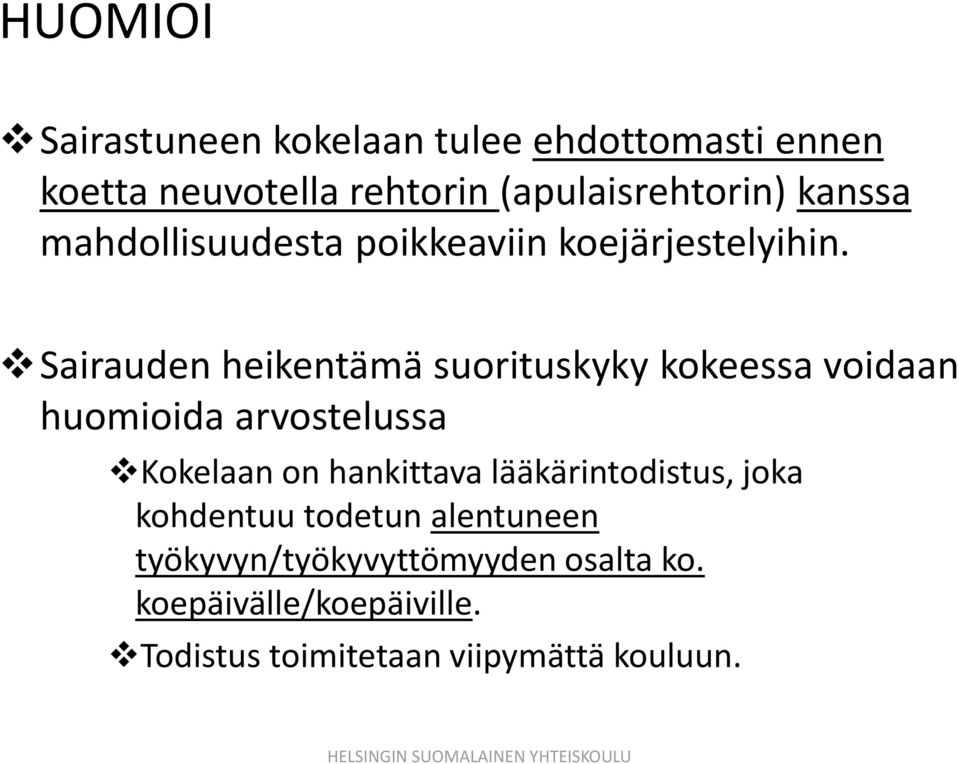 Sairauden heikentämä suorituskyky kokeessa voidaan huomioida arvostelussa Kokelaan on hankittava