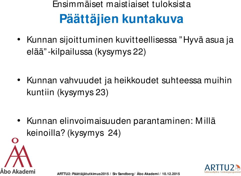 (kysymys 22) Kunnan vahvuudet ja heikkoudet suhteessa muihin kuntiin