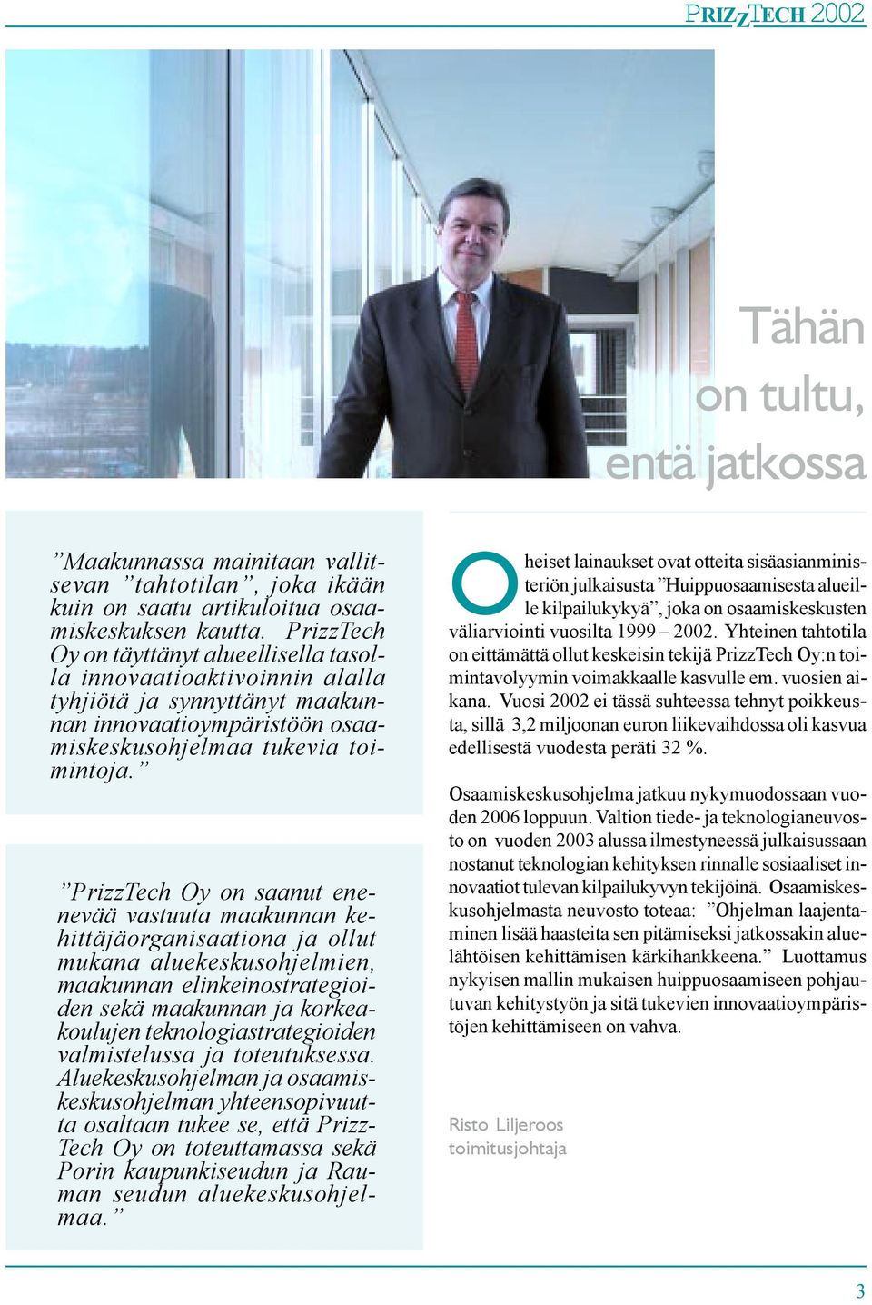 PrizzTech Oy on saanut enenevää vastuuta maakunnan kehittäjäorganisaationa ja ollut mukana aluekeskusohjelmien, maakunnan elinkeinostrategioiden sekä maakunnan ja korkeakoulujen