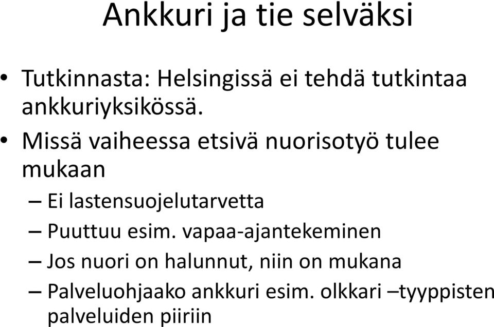 lastensuojelutarvetta Puuttuu esim.