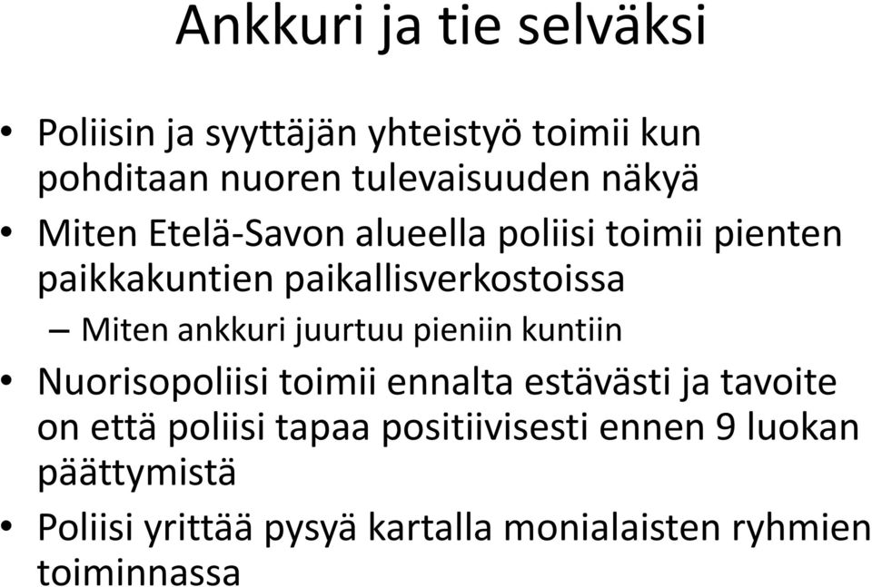 juurtuu pieniin kuntiin Nuorisopoliisi toimii ennalta estävästi ja tavoite on että poliisi