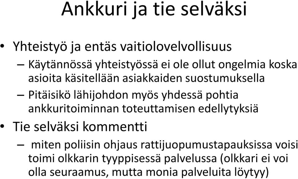 toteuttamisen edellytyksiä Tie selväksi kommentti miten poliisin ohjaus rattijuopumustapauksissa