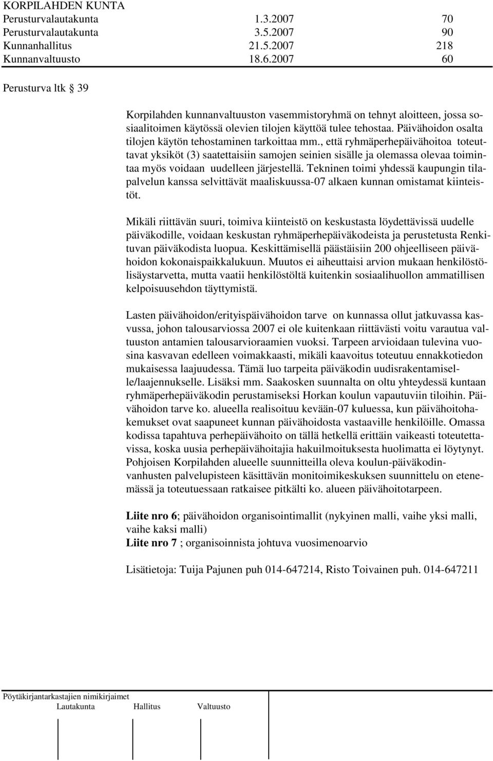 Päivähoidon osalta tilojen käytön tehostaminen tarkoittaa mm.