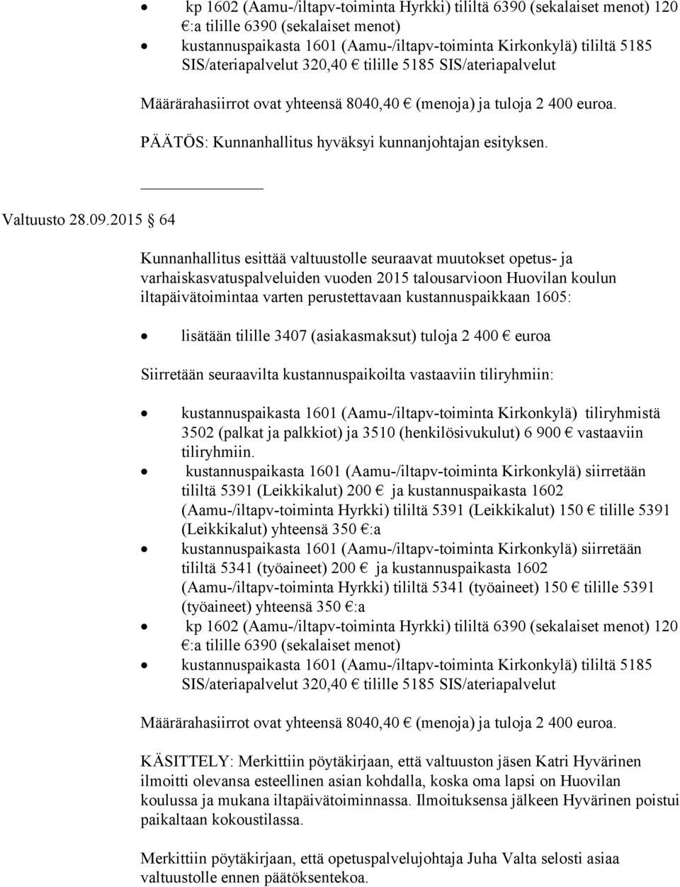 kunnanjohtajan esityksen.