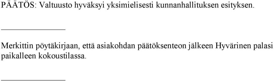 Merkittin pöytäkirjaan, että asiakohdan