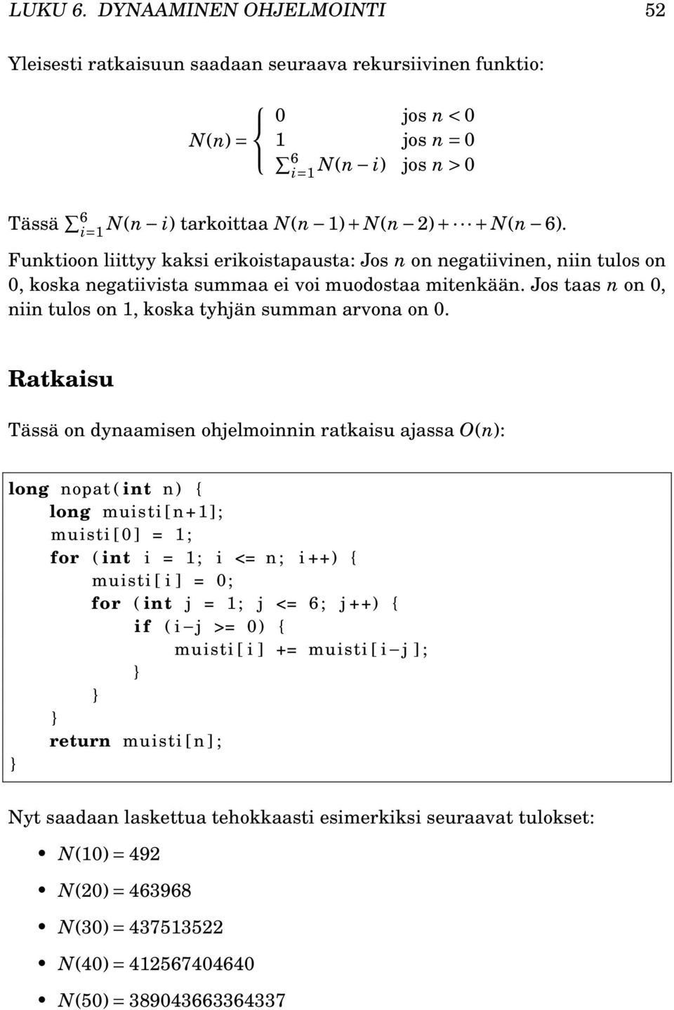 Jos taas n on 0, niin tulos on 1, koska tyhjän summan arvona on 0.