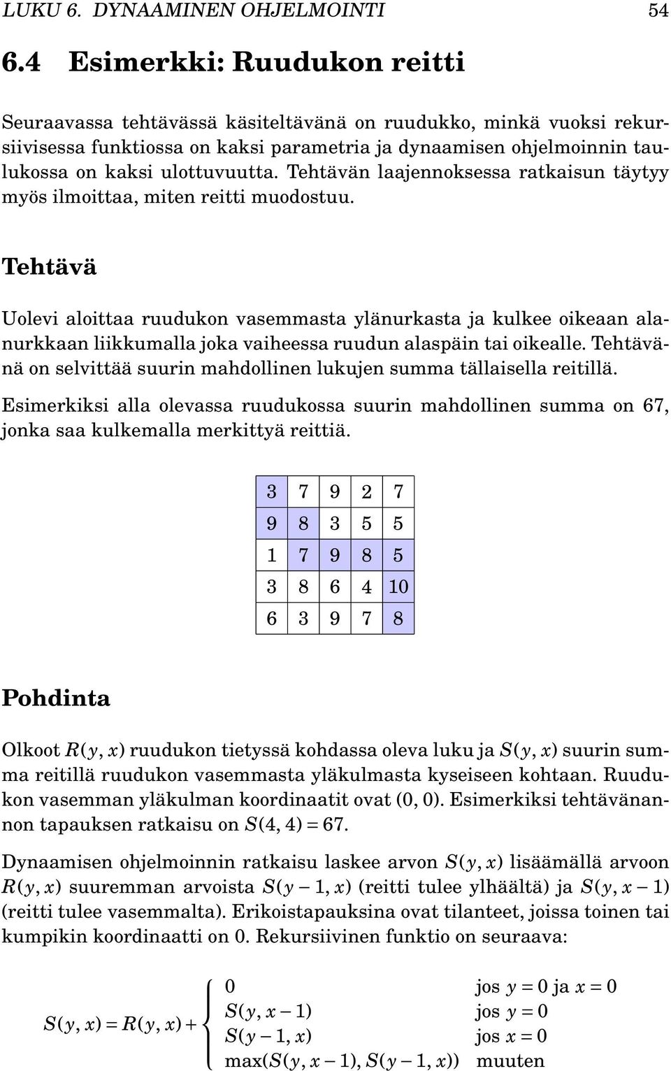 Tehtävän laajennoksessa ratkaisun täytyy myös ilmoittaa, miten reitti muodostuu.