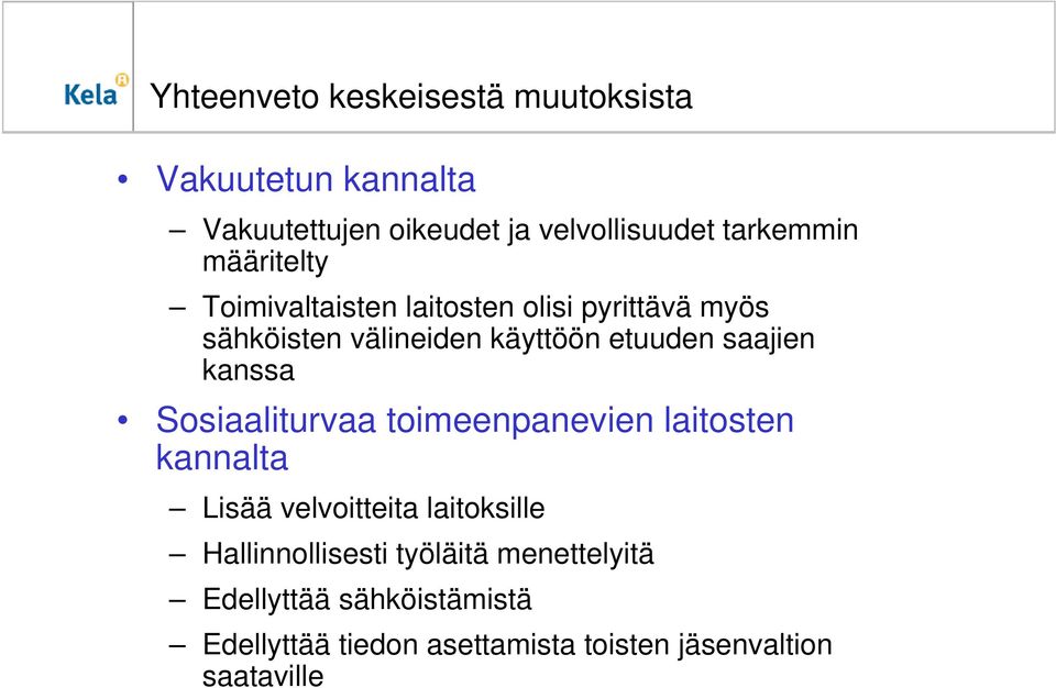 käyttöön etuuden saajien kanssa Sosiaaliturvaa toimeenpanevien laitosten kannalta Lisää velvoitteita laitoksille