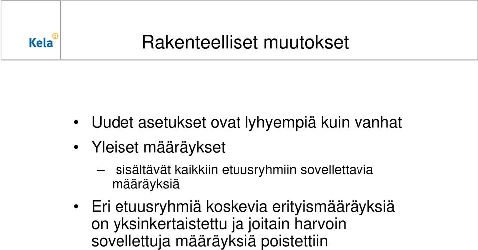 sovellettavia määräyksiä Eri etuusryhmiä koskevia