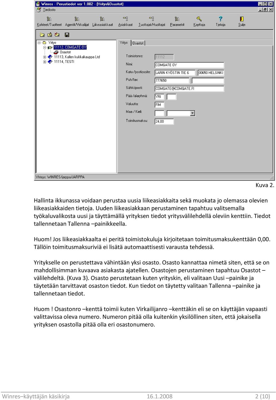 Jos liikeasiakkaalta ei peritä toimistokuluja kirjoitetaan toimitusmaksukenttään 0,00. Tällöin toimitusmaksuriviä ei lisätä automaattisesti varausta tehdessä.