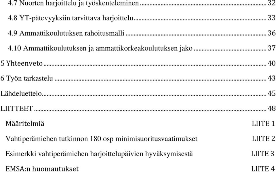 .. 40 6 Työn tarkastelu... 43 Lähdeluettelo... 45 LIITTEET.