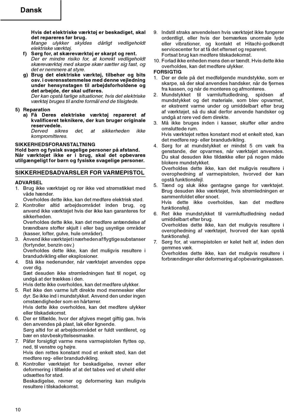 i overensstemmelse med denne vejledning under hensynstagen til arbejdsforholdene og det arbejde, der skal udføres.