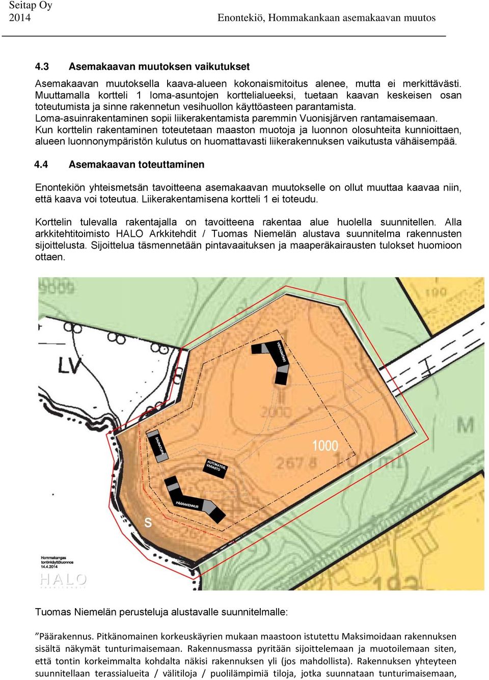 Loma-asuinrakentaminen sopii liikerakentamista paremmin Vuonisjärven rantamaisemaan.