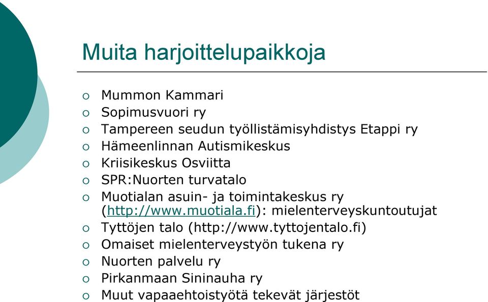 ry (http://www.muotiala.fi): mielenterveyskuntoutujat Tyttöjen talo (http://www.tyttojentalo.