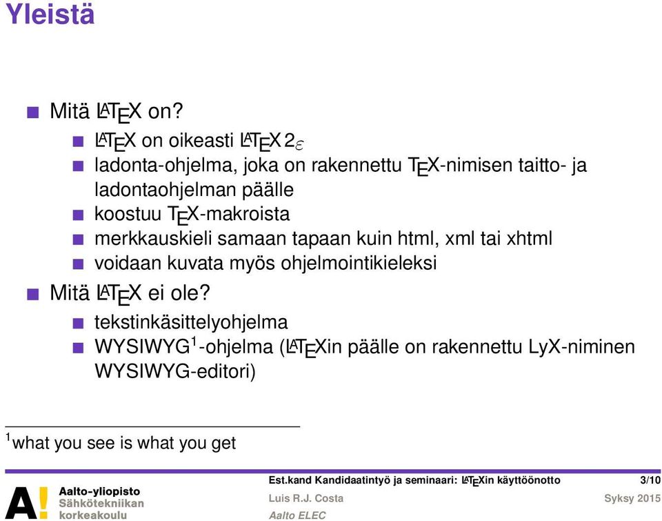 koostuu T E X-makroista merkkauskieli samaan tapaan kuin html, xml tai xhtml voidaan kuvata myös ohjelmointikieleksi Mitä