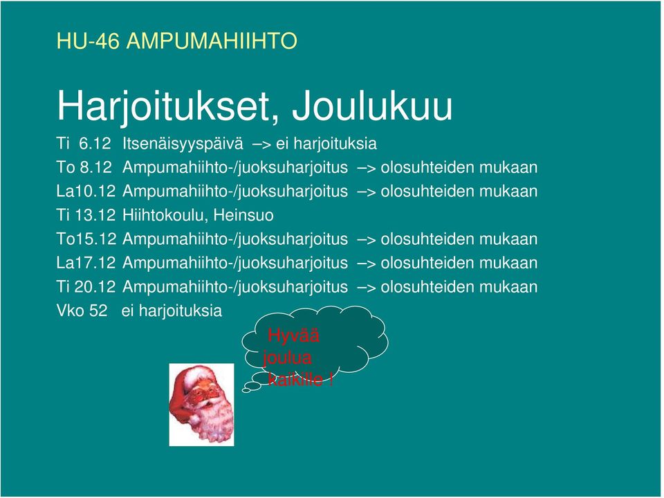 12 Ampumahiihto-/juoksuharjoitus > olosuhteiden mukaan Ti 13.12 Hiihtokoulu, Heinsuo To15.