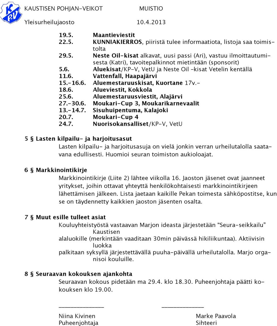 -30.6. Moukari-Cup 3, Moukarikarnevaalit 13.-14.7.