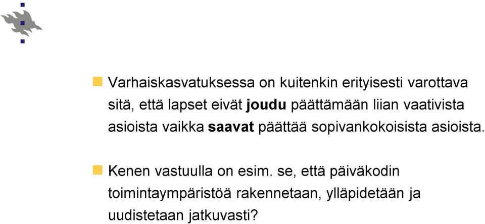 päättää sopivankokoisista asioista. Kenen vastuulla on esim.