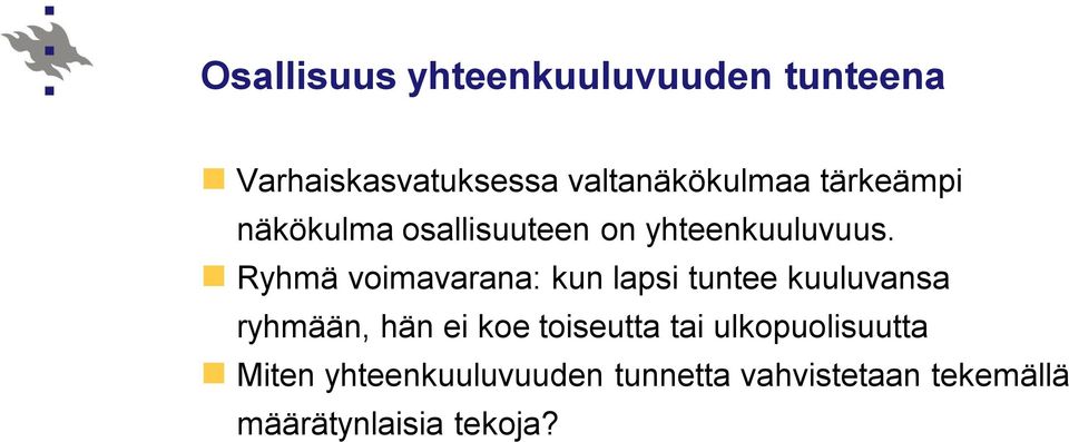 Ryhmä voimavarana: kun lapsi tuntee kuuluvansa ryhmään, hän ei koe