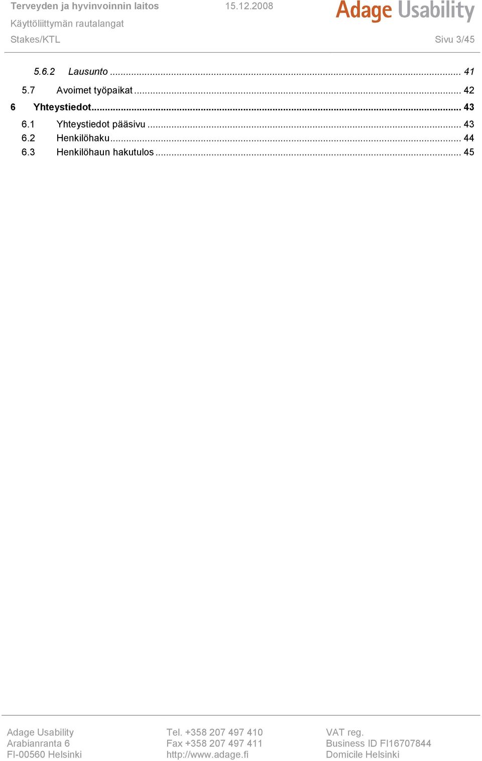 .. 43 6.1 Yhteystiedot pääsivu... 43 6.2 Henkilöhaku.