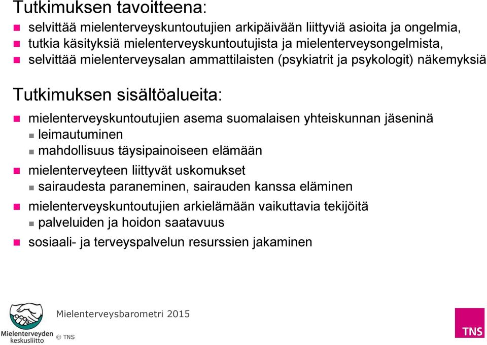 mielenterveyskuntoutujien asema suomalaisen yhteiskunnan jäseninä leimautuminen mahdollisuus täysipainoiseen elämään mielenterveyteen liittyvät uskomukset