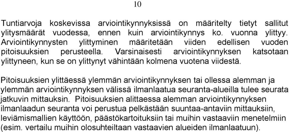 Varsinaisesti arviointikynnyksen katsotaan ylittyneen, kun se on ylittynyt vähintään kolmena vuotena viidestä.