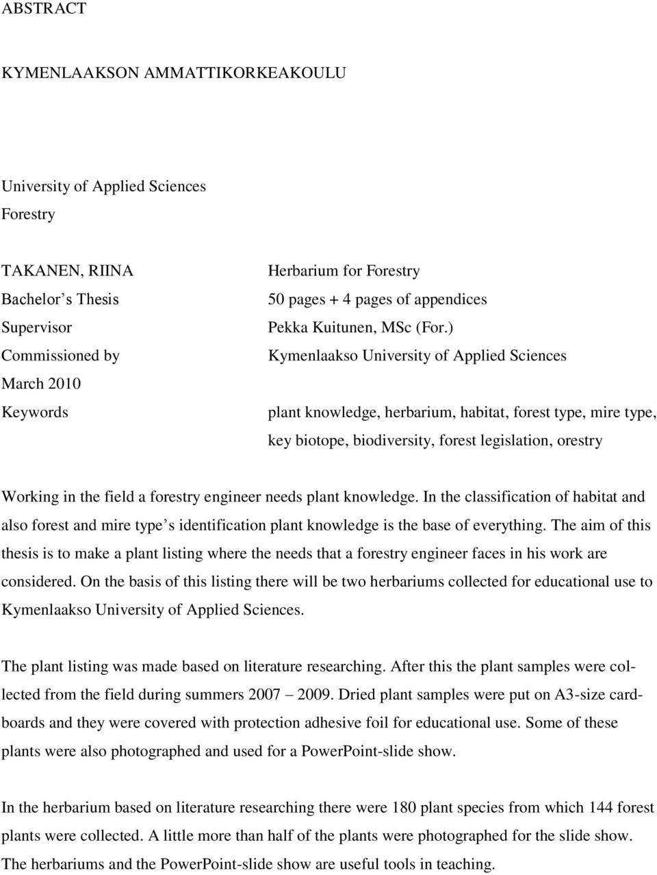 ) Kymenlaakso University of Applied Sciences plant knowledge, herbarium, habitat, forest type, mire type, key biotope, biodiversity, forest legislation, orestry Working in the field a forestry