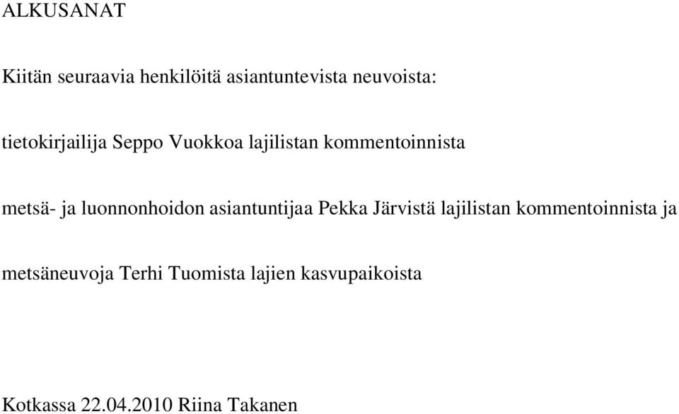 luonnonhoidon asiantuntijaa Pekka Järvistä lajilistan kommentoinnista
